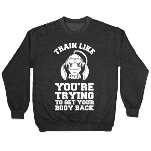 Train Like you're Trying to Get Your Body Back (Alphonse) Pullover