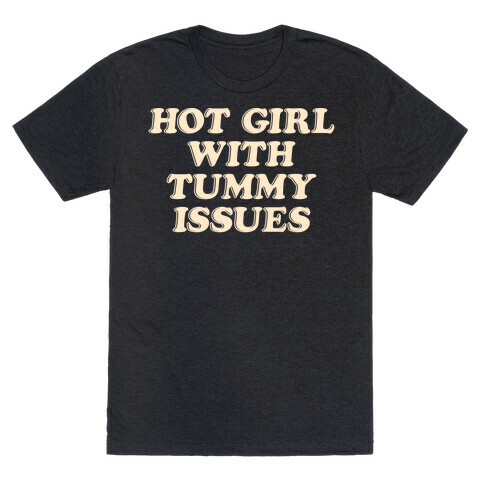 Hot Girl With Tummy Issues T-Shirt