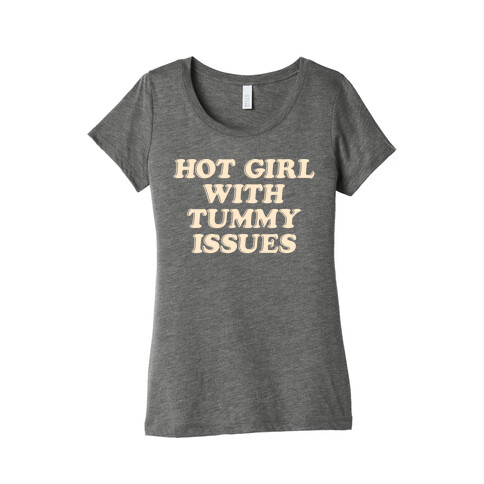 Hot Girl With Tummy Issues Womens T-Shirt