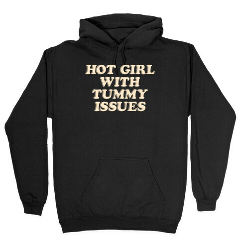 Hot Girl With Tummy Issues Hooded Sweatshirt