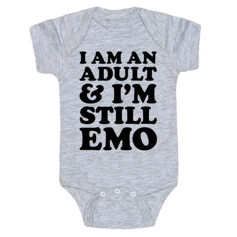 I Am An Adult & I'm Still Emo Baby One-Piece