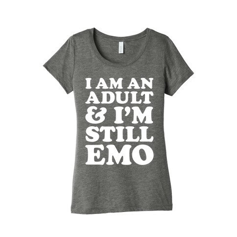 I Am An Adult & I'm Still Emo Womens T-Shirt