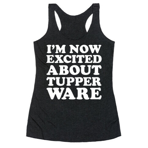 I'm Now Excited About Tupperware Racerback Tank Top