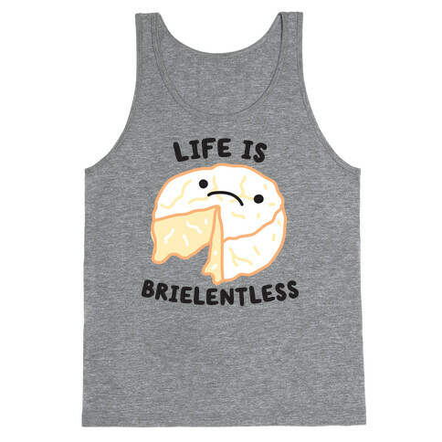 Life Is Brielentless Cheese Tank Top