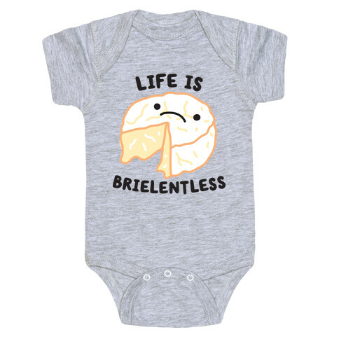 Life Is Brielentless Cheese Baby One-Piece