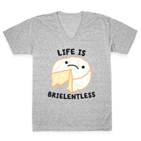 Life Is Brielentless Cheese V-Neck Tee Shirt