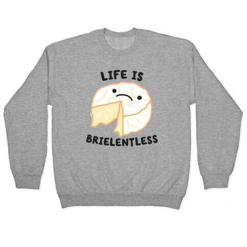 Life Is Brielentless Cheese Pullover