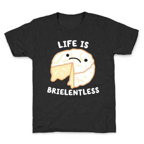 Life Is Brielentless Cheese Kids T-Shirt