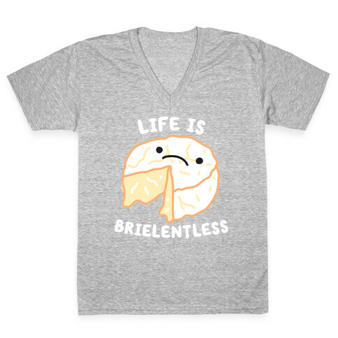Life Is Brielentless Cheese V-Neck Tee Shirt