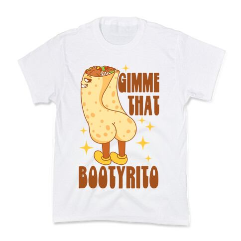 Gimme That Bootyrito Kids T-Shirt