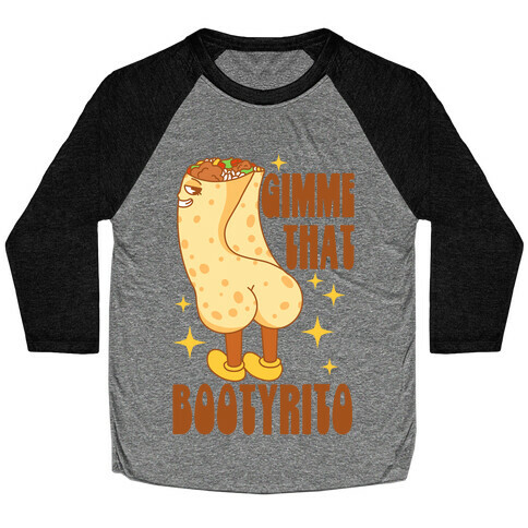 Gimme That Bootyrito Baseball Tee