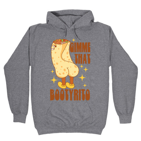 Gimme That Bootyrito Hooded Sweatshirt