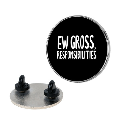 Ew Gross, Responsibilities Pin