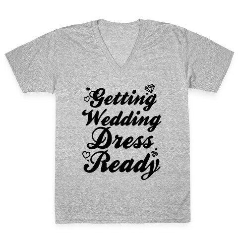 Getting Wedding Dress Ready V-Neck Tee Shirt