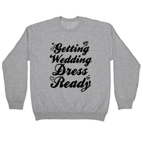 Getting Wedding Dress Ready Pullover