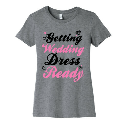 Getting Wedding Dress Ready Womens T-Shirt