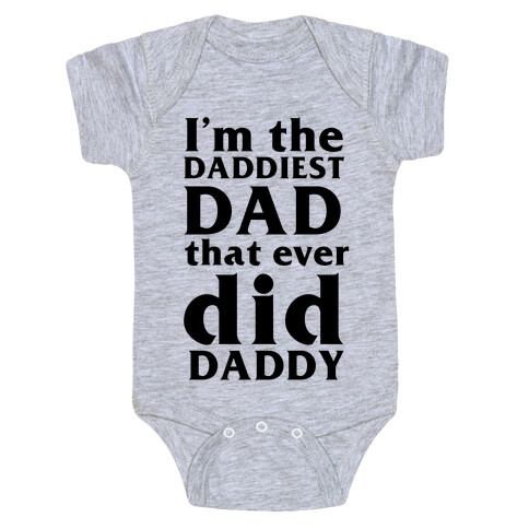 I'm The Daddiest Dad That Ever Did Daddy (black) Baby One-Piece