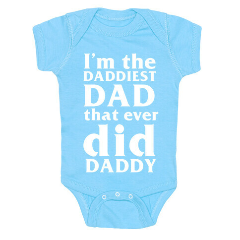 I'm The Daddiest Dad That Ever Did Daddy Baby One-Piece