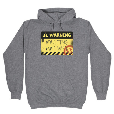 Warning Adulting May Vary Hooded Sweatshirt