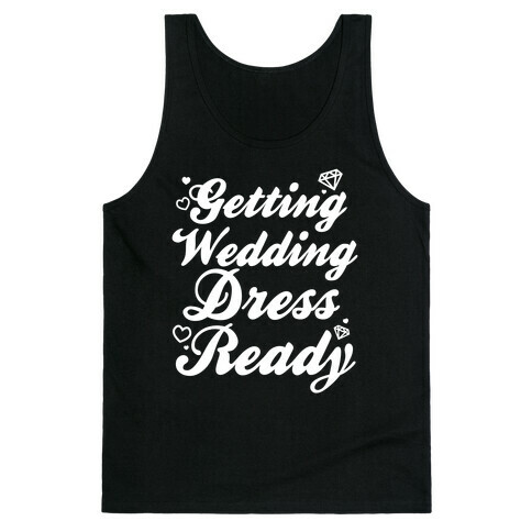 Getting Wedding Dress Ready Tank Top