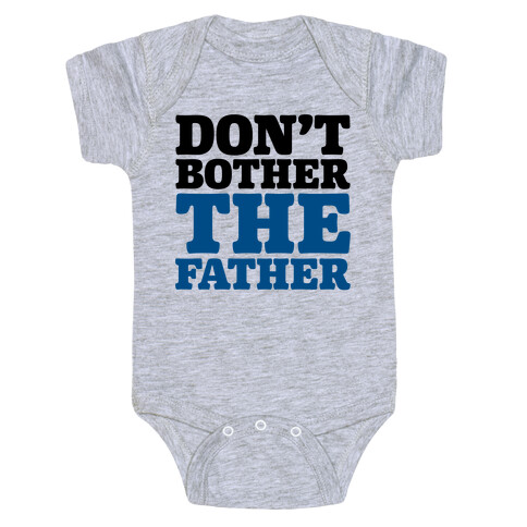 Don't Bother The Father Baby One-Piece