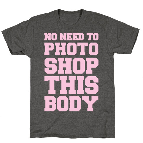 No Need To Photoshop This Body T-Shirt