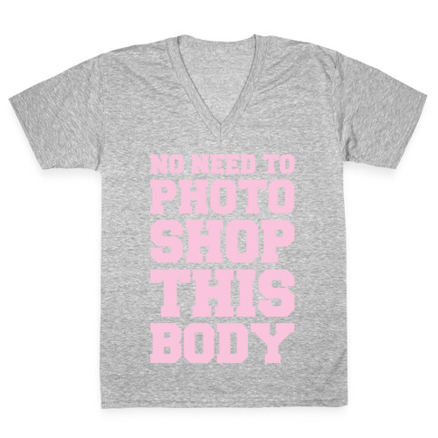 No Need To Photoshop This Body V-Neck Tee Shirt