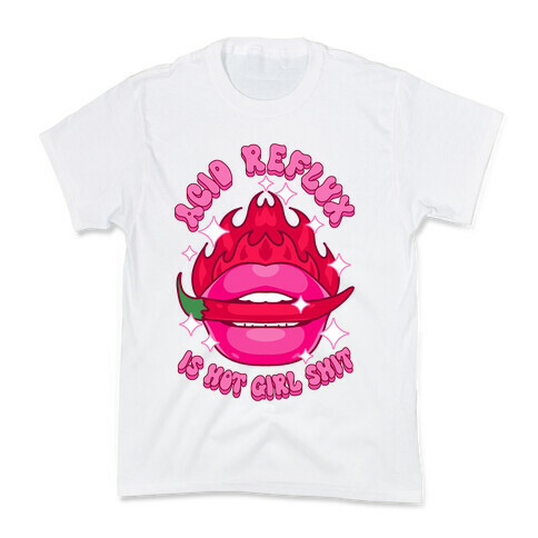 Acid Reflux is Hot Girl Shit Kids T-Shirt