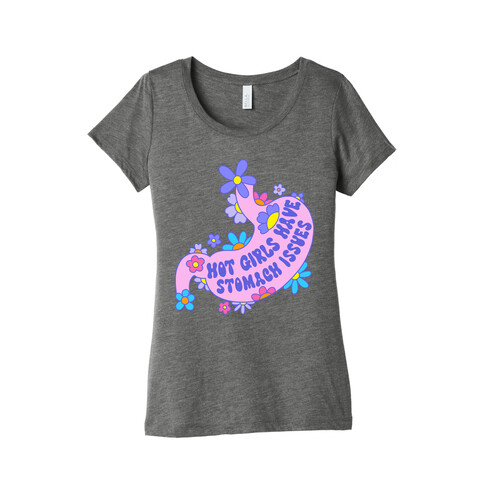 Hot Girls Have Stomach Issues Womens T-Shirt