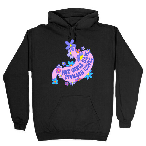 Hot Girls Have Stomach Issues Hooded Sweatshirt