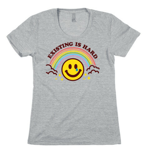 Existing Is Hard Rainbow Smile Womens T-Shirt