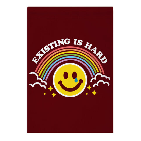 Existing Is Hard Rainbow Smile Garden Flag