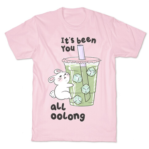 It's Been You All Oolong T-Shirt