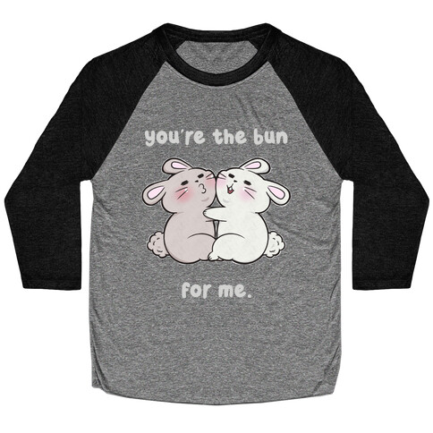 You're The Bun For Me Baseball Tee