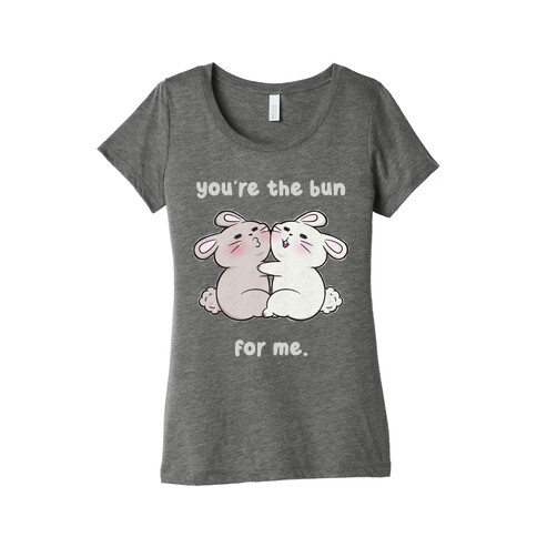 You're The Bun For Me Womens T-Shirt