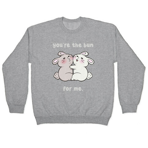 You're The Bun For Me Pullover