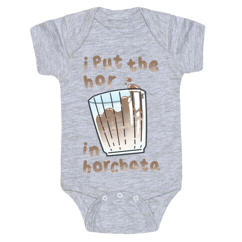 I Put The Hor In Horchata Baby One-Piece