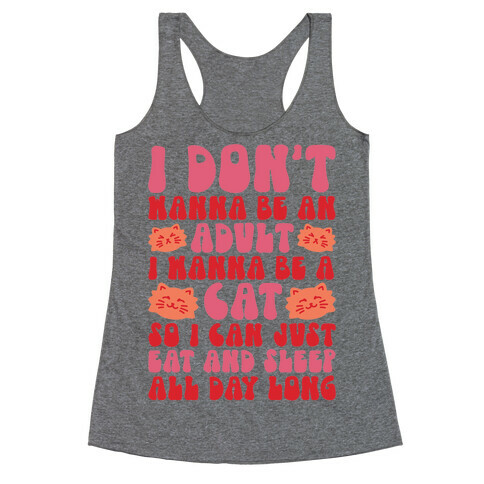 I Don't Wanna Be An Adult I Wanna Be A Cat Racerback Tank Top