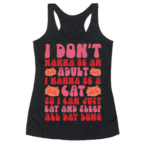 I Don't Wanna Be An Adult I Wanna Be A Cat Racerback Tank Top