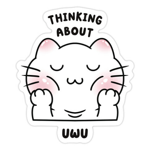 Thinking About Uwu Die Cut Sticker