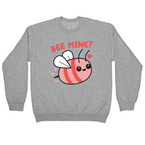 Bee Mine? Pullover