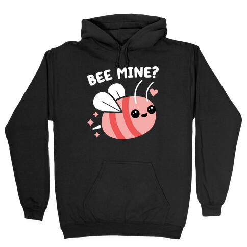 Bee Mine? Hooded Sweatshirt