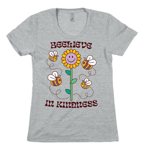 Beelieve In Kindness Womens T-Shirt