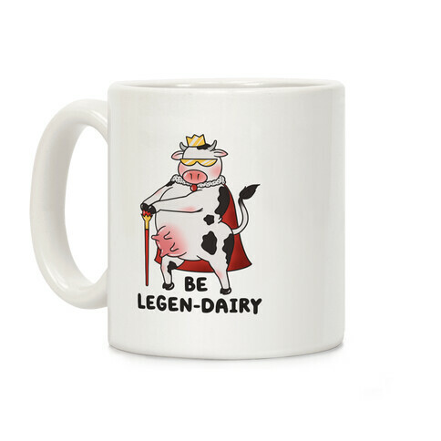 Be Legen-dairy Coffee Mug