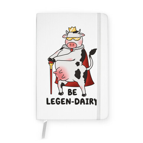 Be Legen-dairy Notebook