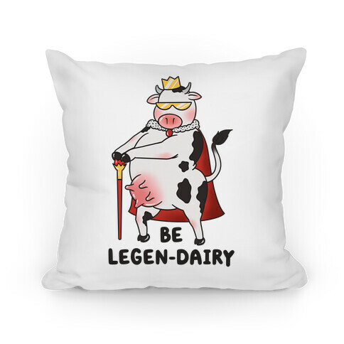 Be Legen-dairy Pillow