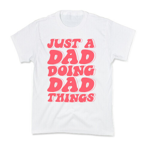 Just a Dad Doing Dad Things Kids T-Shirt