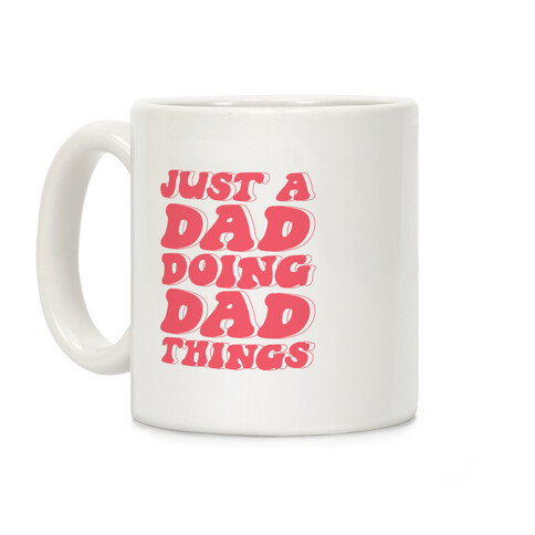 Just a Dad Doing Dad Things Coffee Mug