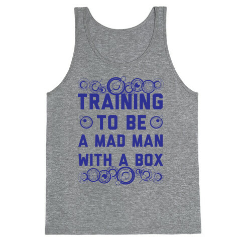 Training To Be A Mad Man With A Box Tank Top