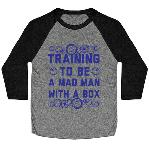Training To Be A Mad Man With A Box Baseball Tee